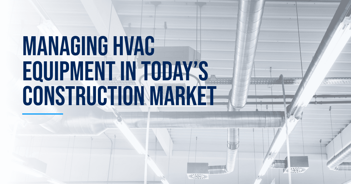 Cooling is the New Critical Path: Managing HVAC Equipment in Today’s Construction Market
